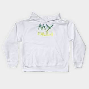 my fault quotes themed graphic design by ironpalette Kids Hoodie